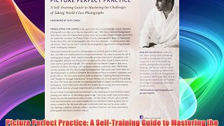 Picture Perfect Practice: A Self-Training Guide to Mastering the Challenges of Taking World-Class