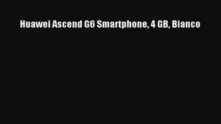 Huawei Ascend G6 Smartphone 4 GB Bianco