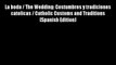 La boda / The Wedding: Costumbres y tradiciones catolicas / Catholic Customs and Traditions