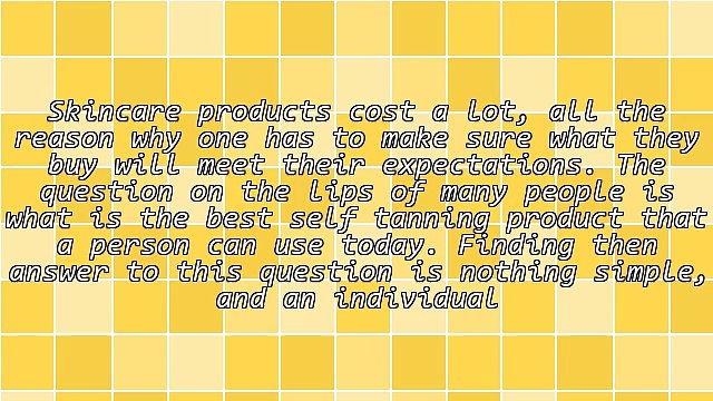 Finding Answers To The Query Of What Is The Best Self Tanning Product