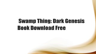 Swamp Thing: Dark Genesis  Book Download Free