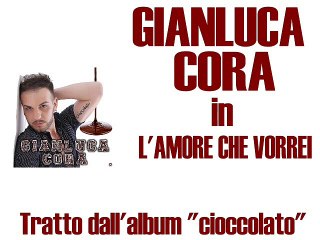 Gianluca Cora - L'amore che vorrei by IvanRubacuori88