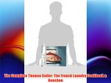 The Complete Thomas Keller: The French Laundry Cookbook & Bouchon Download Free Books