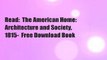 Read:  The American Home: Architecture and Society, 1815-  Free Download Book