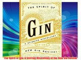 The Spirit of Gin: A Stirring Miscellany of the New Gin Revival Free Download Book