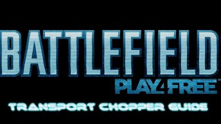 Battlefield Play4free | Recruit Training: Transport Chopper Guide | By Zaanko