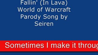 Fallin' (In Lava) - World of Warcraft Parody Song by Seiren