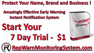 RepWarn is a remarkably reliable early caution immediate notification warning system to safeguard you name, brand and company.