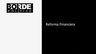 La reforma financiera en palabras del Mtro. Rodrigo Diez