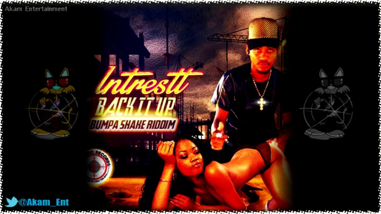 Intrestt - Back It Up [Bumpa Shake Riddim] September 2015