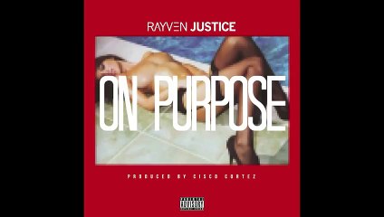 Rayven Justice - On Purpose (Prod. Cisco Cortez)