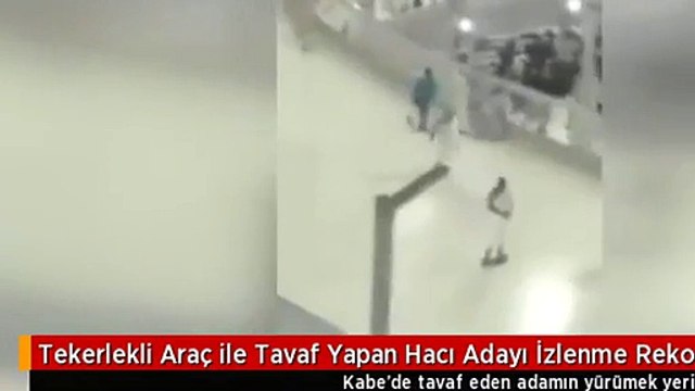 Tekerlekli Araç ile Tavaf Yapan Hacı Adayı İzlenme Rekorları Kırıyor