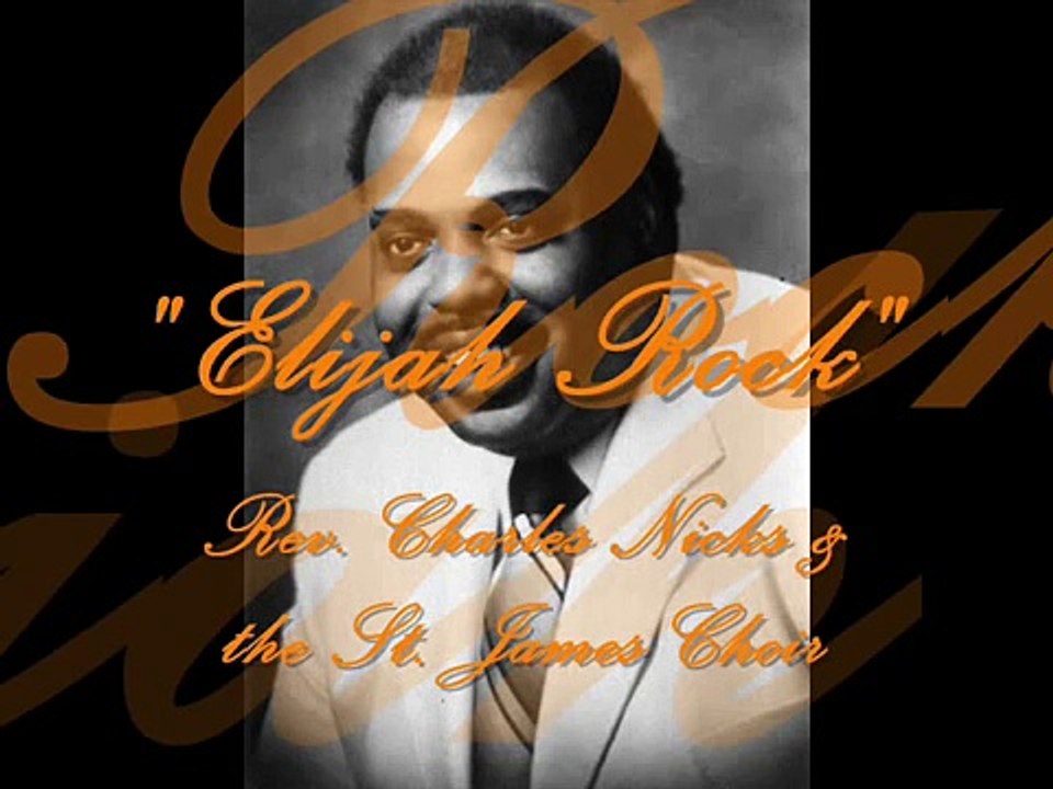 "Elijah Rock"- Rev. Charles Nicks & St. James Baptist Choir
