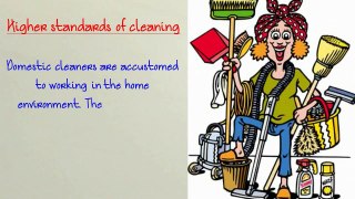 Domestic Cleaners VS Commercial Cleaners
