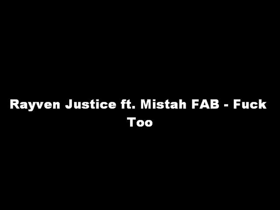 Rayven Justice ft. Mistah FAB - Fuck Too