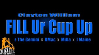 Clayton William ft. Sage The Gemini, DMac, Milla, J Maine - Fill Ur Cup Up