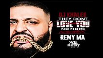 Dj Khaled Ft. Remy Ma - They Dont Love You No More Remix