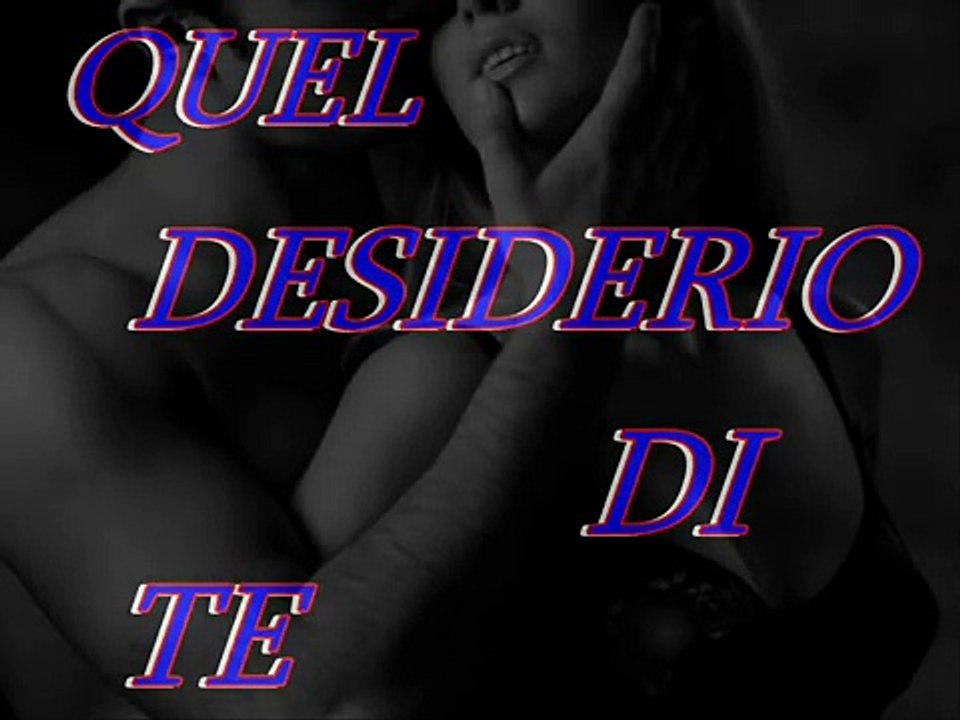 QUEL DESIDERIO DI TE