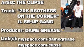 The Clipse - 20K Brothers On The Corner ft Re Up Gang