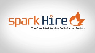 The Complete Interview Guide for Job Seekers by Spark Hire