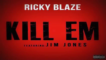 Ricky Blaze - Kill Em (Ft. Jim Jones)