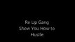 Show You How to Hustle Re-up Gang