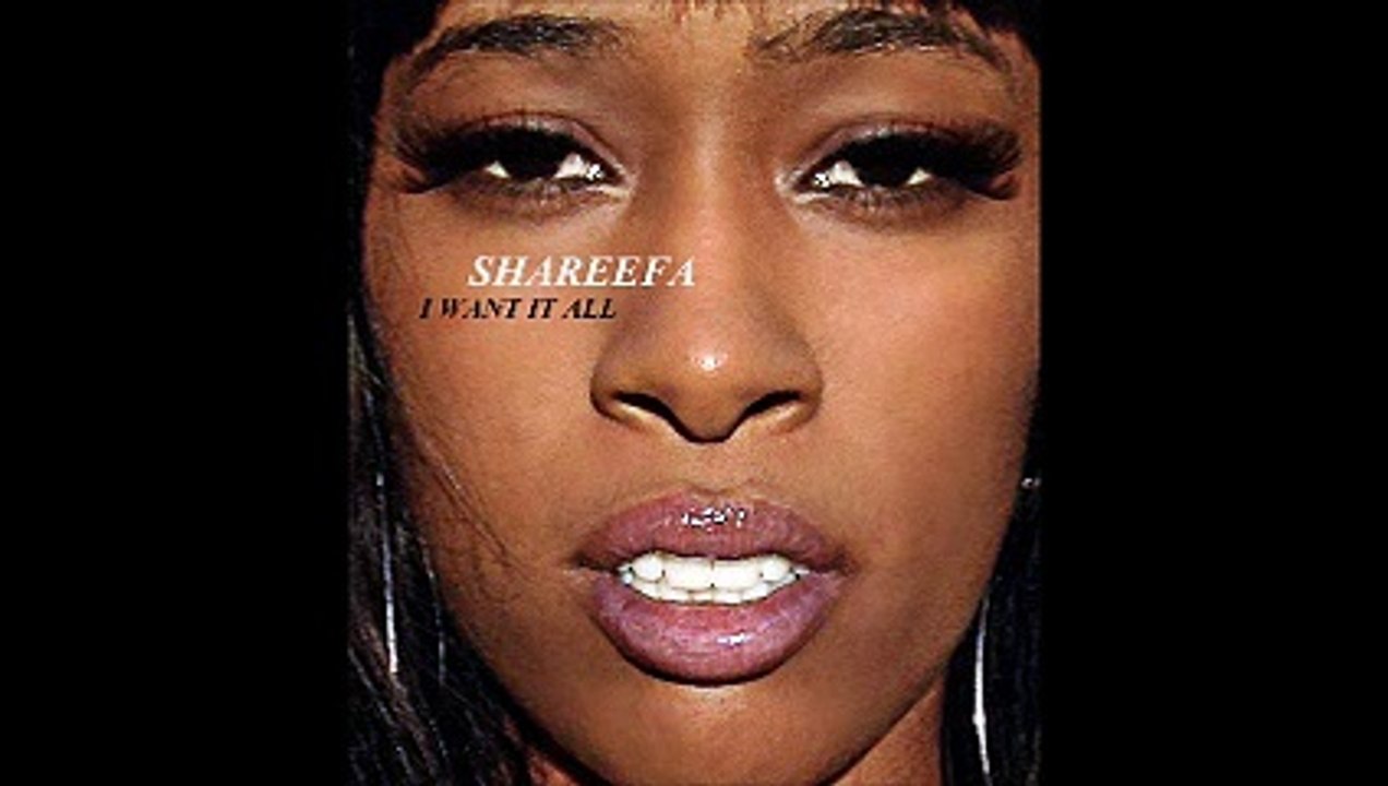 Shareefa I want it all