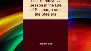 Lost Sundays: A Season in the Life of Pittsburgh and the Steelers Free Books