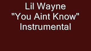 Lil  Wayne-You Aint Know (Instrumental)