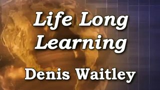 Life Long Learning by Denis Waitley