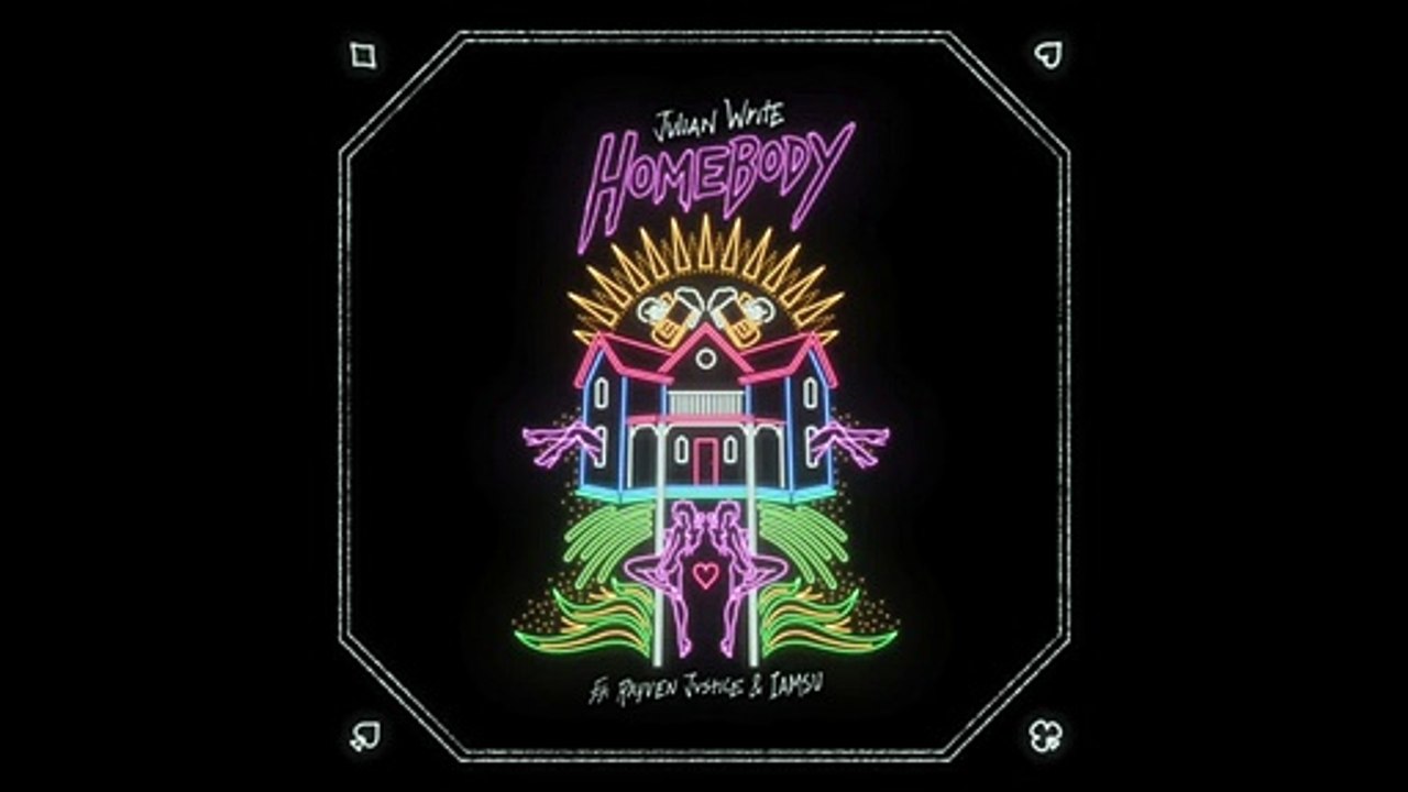 Julian Write - Homebody ft. Rayven Justice & IA...
