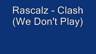 Rascalz - Clash (We Don t Play)