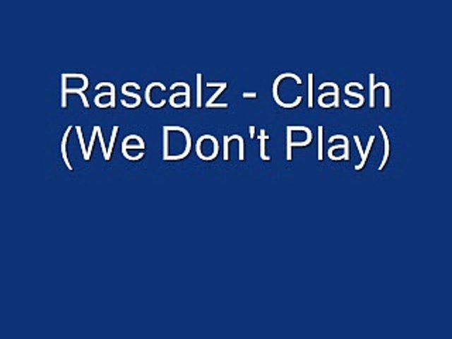 Rascalz - Clash (We Don t Play)