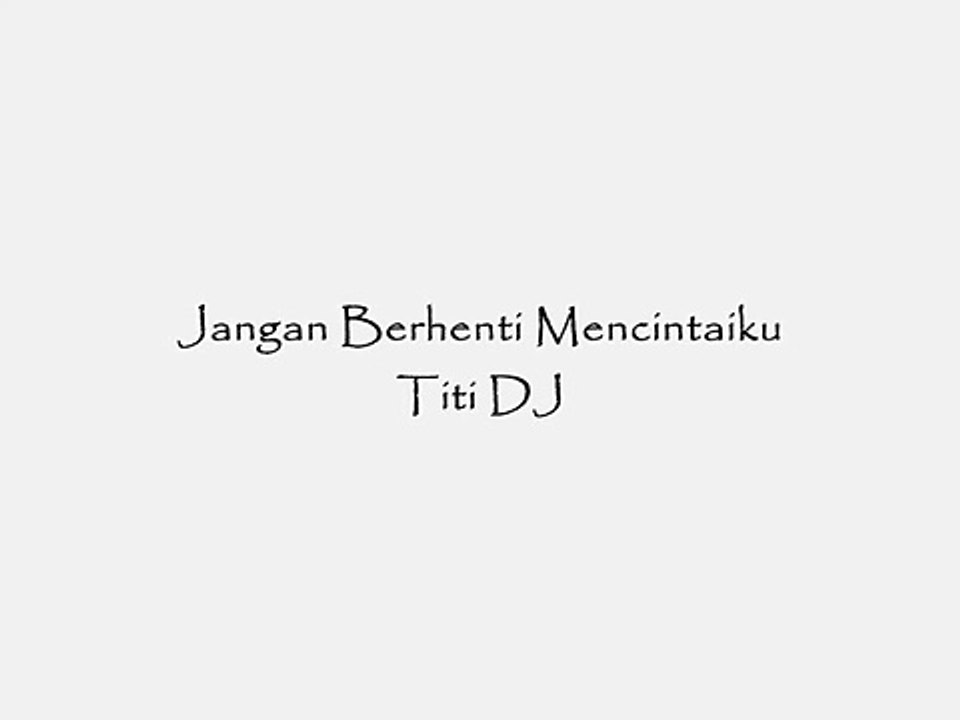 Jangan Berhenti Mencintaiku - Titi DJ  (lyric)