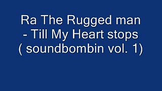 Ra The Rugged Man - Till My Heart Stops