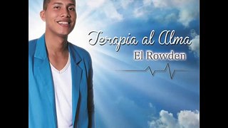 Musica Cristiana - El Rowden - Ven Vamos Adorar - TERAPIA AL ALMA