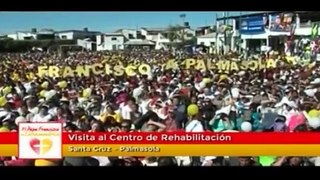 Mensaje del Papa Francisco en el Centro de Rehabilitación Santa Cruz Palmasola en Bolivia