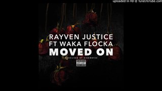 Rayven Justice - Moved On ft. Waka Flocka Flame