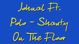 Johnal Ft. Polo - Shawty On The Floor
