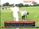Beşiktaşlı futbolcuların golf keyfi!