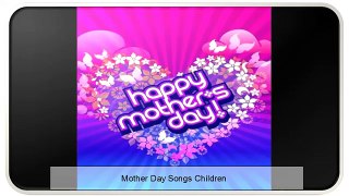 Mother Day Songs Children