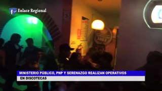 Ministerio Público, PNP y serenazgo realizan operativos en discotecas- Cajamarca