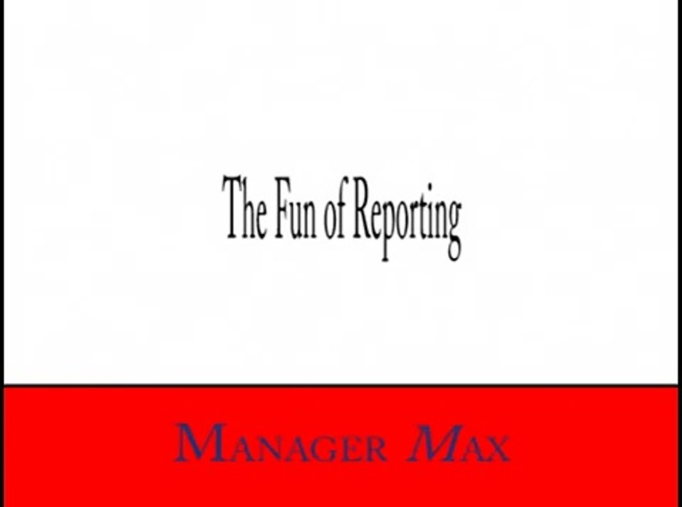 Manager-Max : The fun of reporting