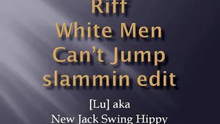 Riff White Men Can't Jump slammin edit