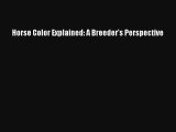 Read Horse Color Explained: A Breeder's Perspective Book Download Free