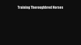 Read Training Thoroughbred Horses Book Download Free