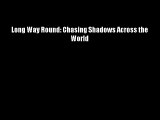 Long Way Round: Chasing Shadows Across the World Free Download Book