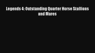 Read Legends 4: Outstanding Quarter Horse Stallions and Mares Book Download Free