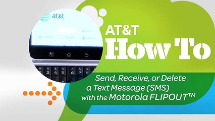 Send, Receive, or Delete a Text Message (SMS) with the Motorola FLIPOUT: AT&T How To Video Series