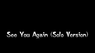 See You Again - Charlie Puth (Solo - No Rap - Lyrics)